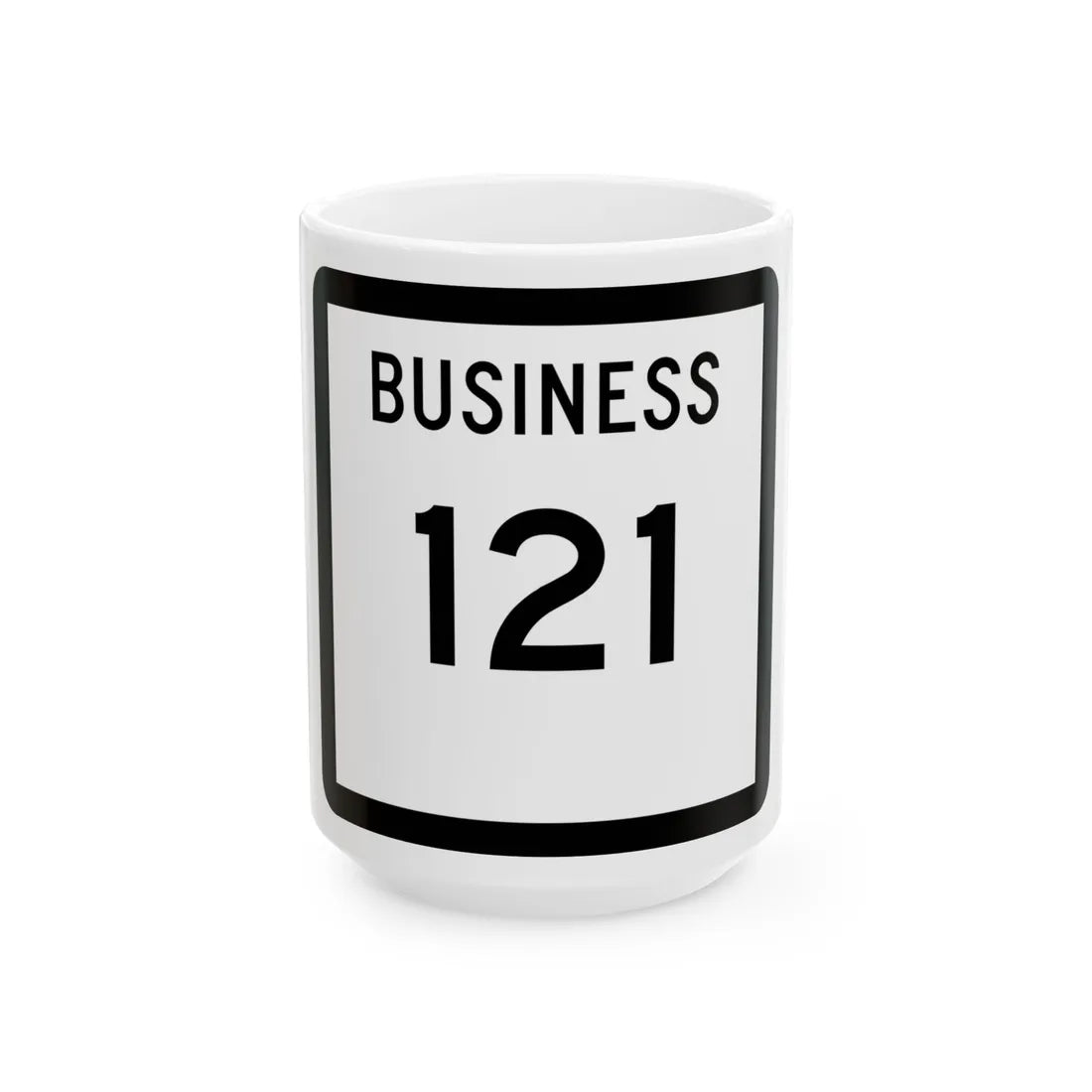 Texas Business 121 (Texas) (Road Sign) White Coffee Mug 15oz - Go Mug Yourself