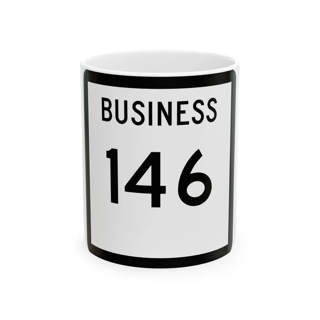 Texas Business 146 (Texas) (Road Sign) White Coffee Mug 11oz - Go Mug Yourself