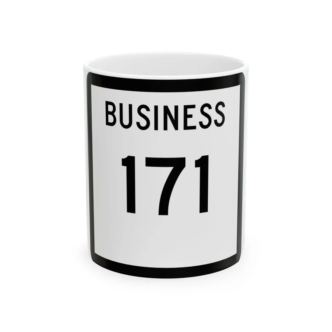 Texas Business 171 (Texas) (Road Sign) White Coffee Mug 11oz - Go Mug Yourself