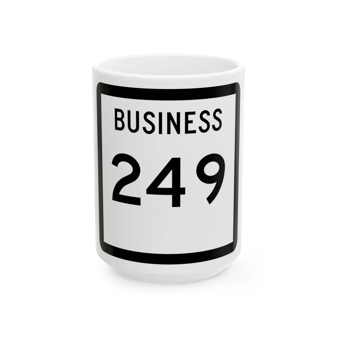 Texas Business 249 (Texas) (Road Sign) White Coffee Mug 15oz - Go Mug Yourself
