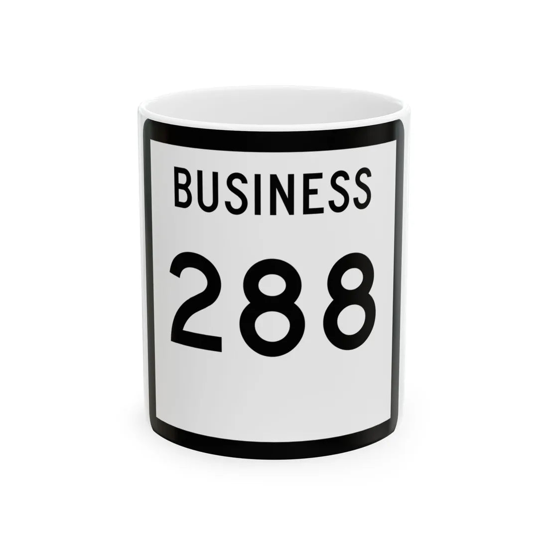 Texas Business 288 (Texas) (Road Sign) White Coffee Mug 11oz - Go Mug Yourself