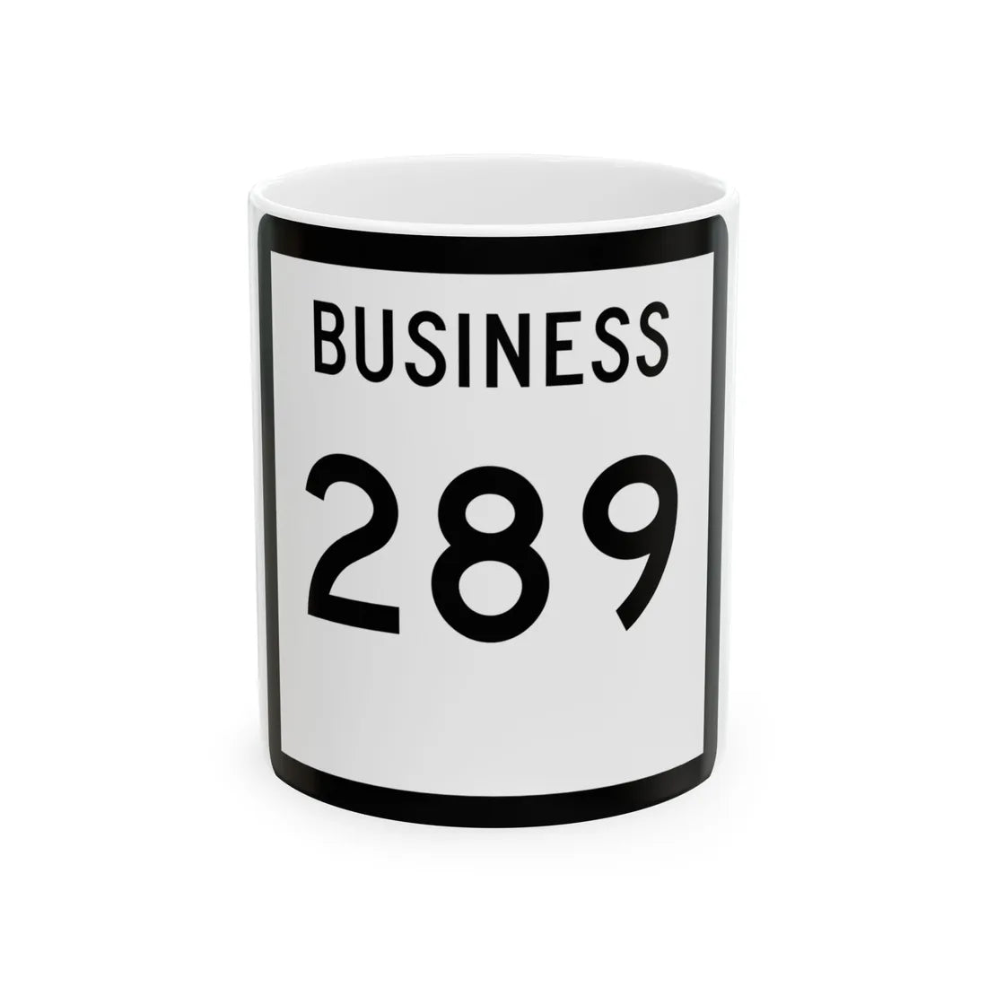 Texas Business 289 (Texas) (Road Sign) White Coffee Mug 11oz - Go Mug Yourself
