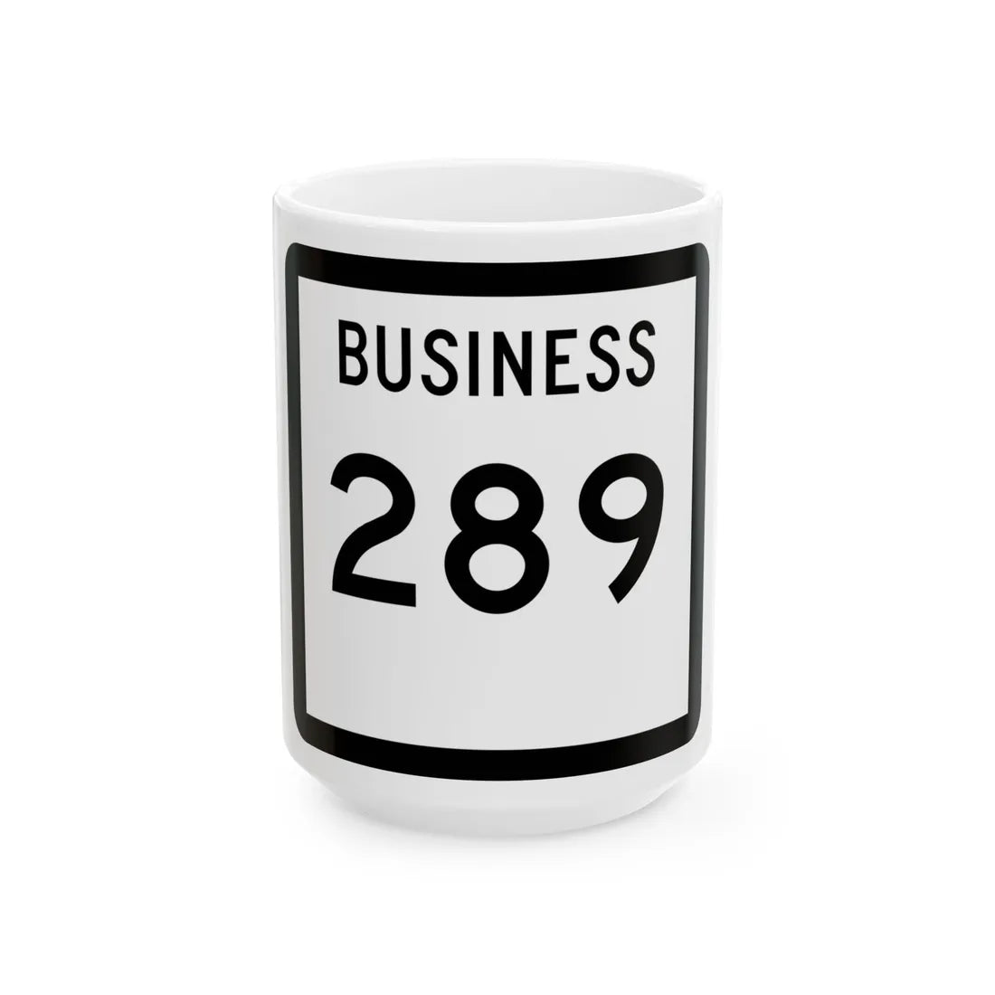 Texas Business 289 (Texas) (Road Sign) White Coffee Mug 15oz - Go Mug Yourself