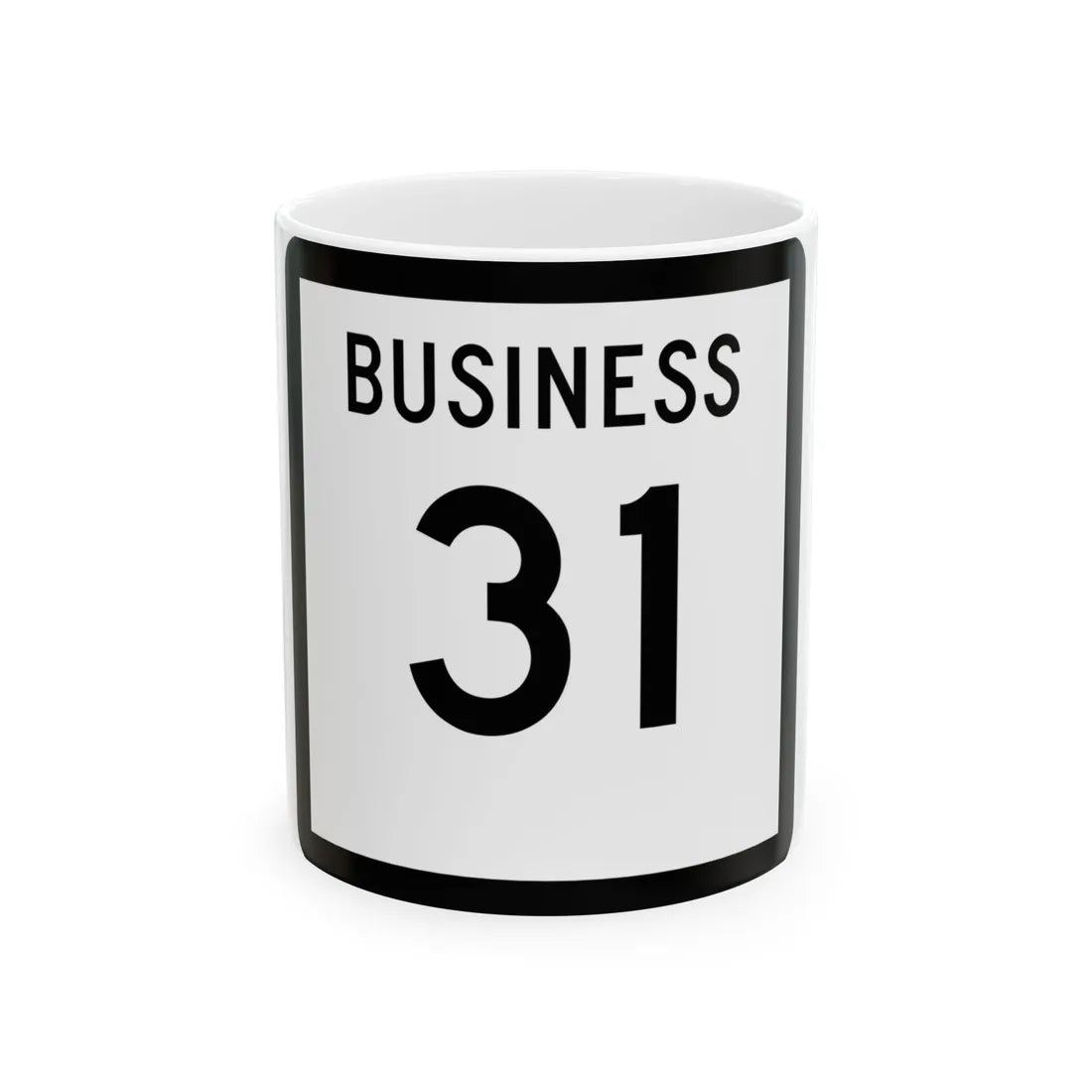 Texas Business 31 (Texas) (Road Sign) White Coffee Mug 11oz - Go Mug Yourself