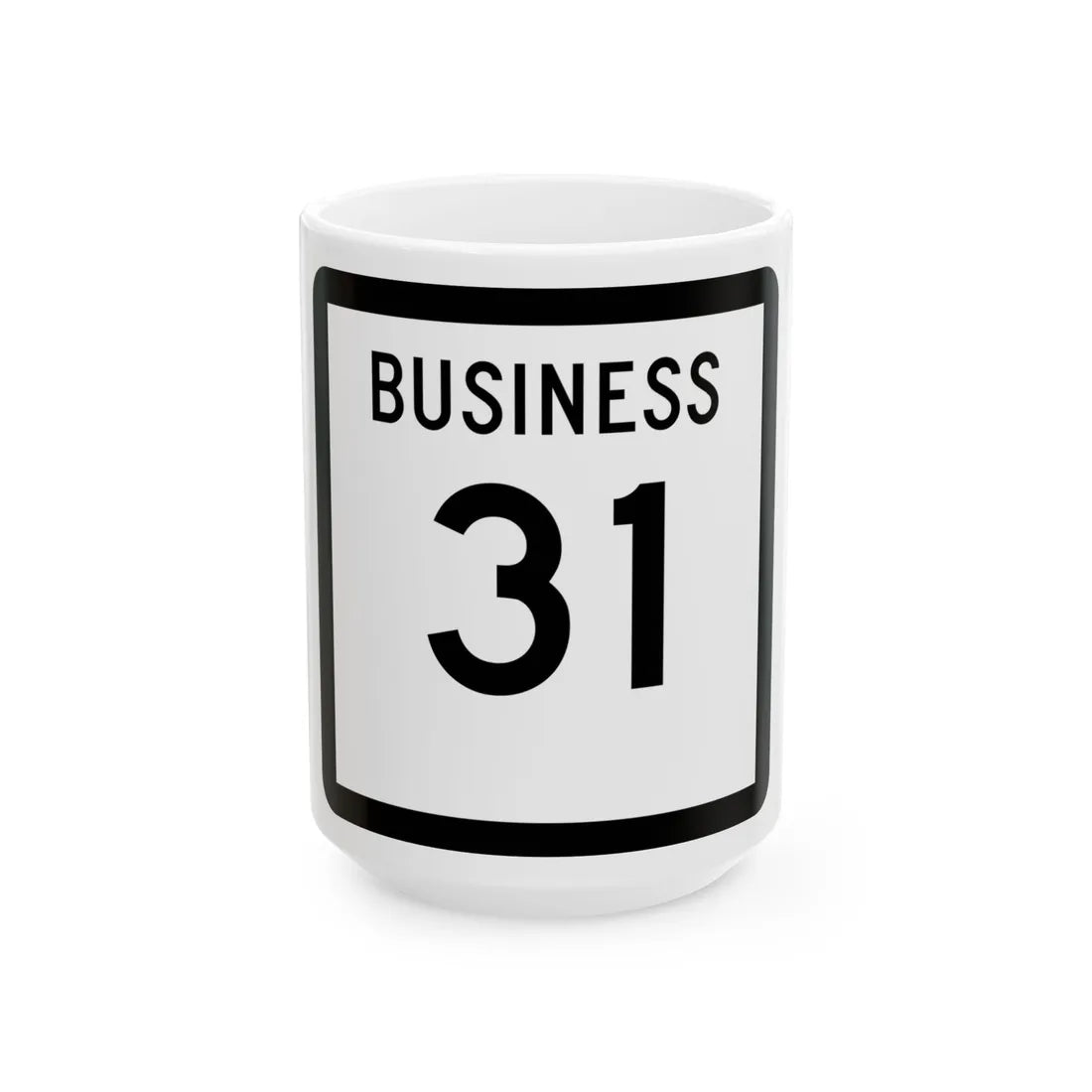 Texas Business 31 (Texas) (Road Sign) White Coffee Mug 15oz - Go Mug Yourself
