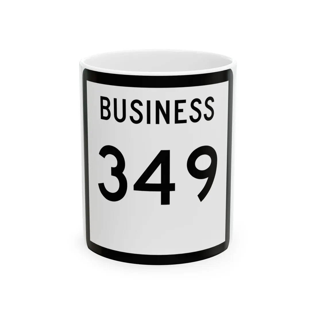 Texas Business 349 (Texas) (Road Sign) White Coffee Mug 11oz - Go Mug Yourself