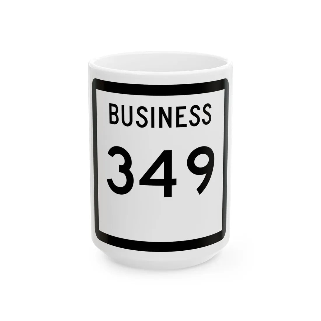 Texas Business 349 (Texas) (Road Sign) White Coffee Mug 15oz - Go Mug Yourself
