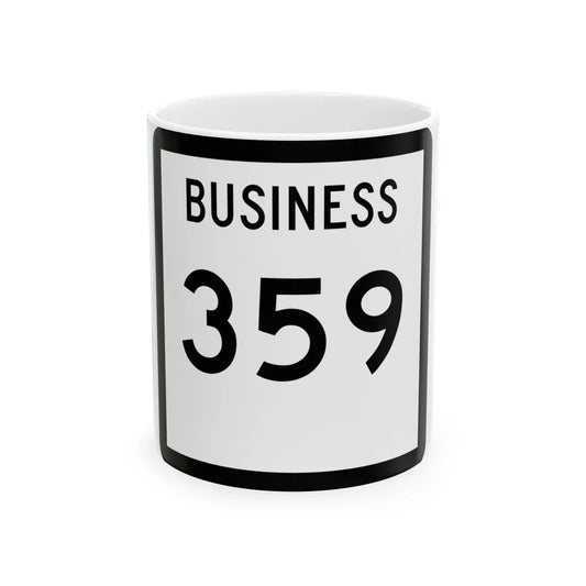 Texas Business 359 (Texas) (Road Sign) White Coffee Mug 11oz - Go Mug Yourself