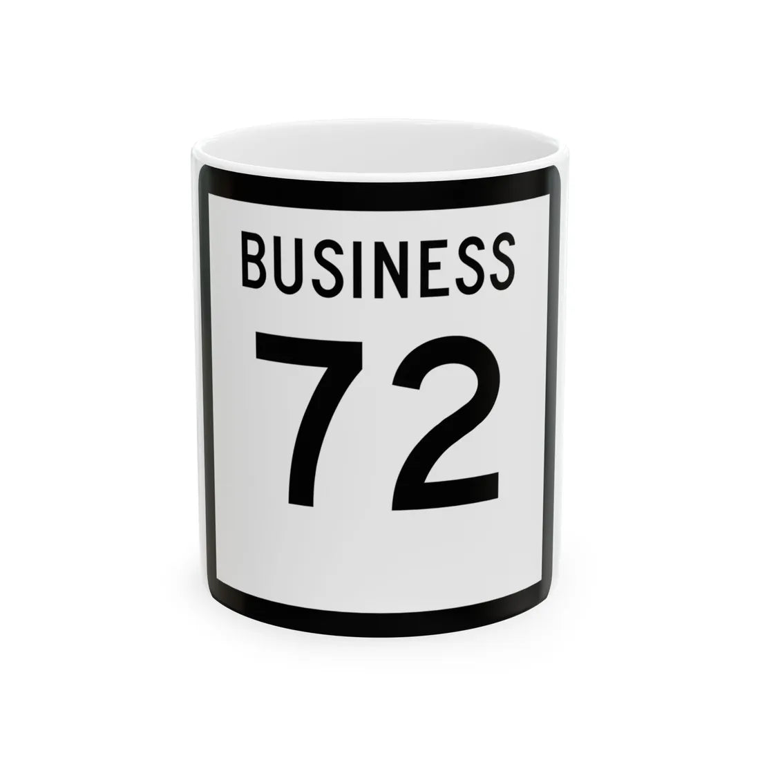 Texas Business 72 (Texas) (Road Sign) White Coffee Mug 11oz - Go Mug Yourself
