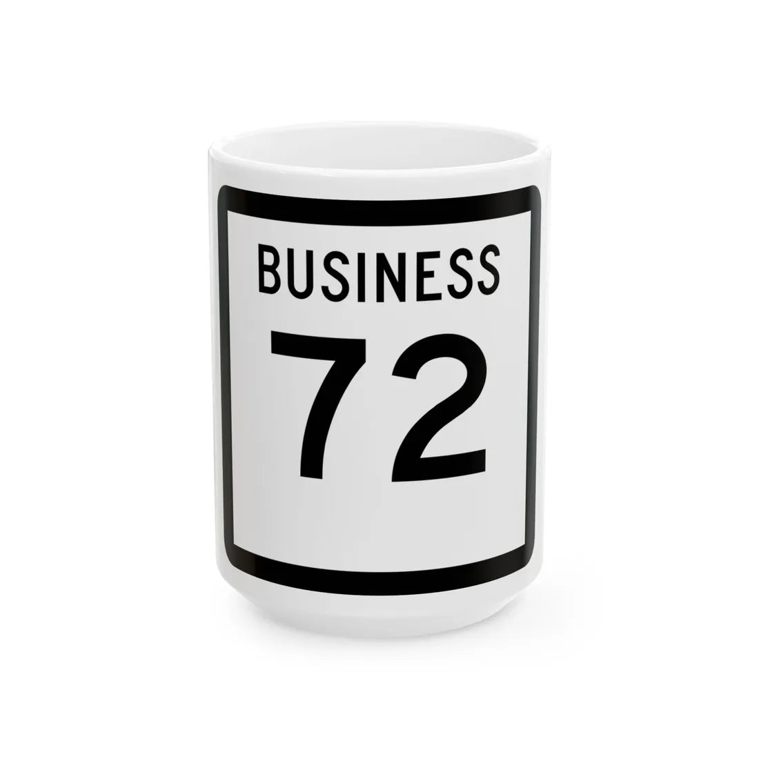 Texas Business 72 (Texas) (Road Sign) White Coffee Mug 15oz - Go Mug Yourself