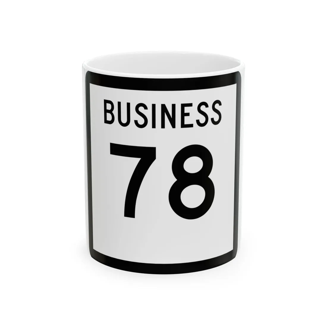 Texas Business 78 (Texas) (Road Sign) White Coffee Mug 11oz - Go Mug Yourself