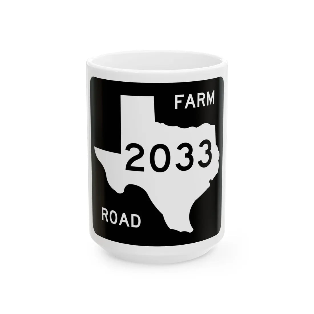 Texas FM 2033 (Texas) (Road Sign) White Coffee Mug 15oz - Go Mug Yourself