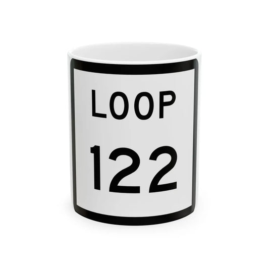Texas Loop 122 (Texas) (Road Sign) White Coffee Mug 11oz - Go Mug Yourself