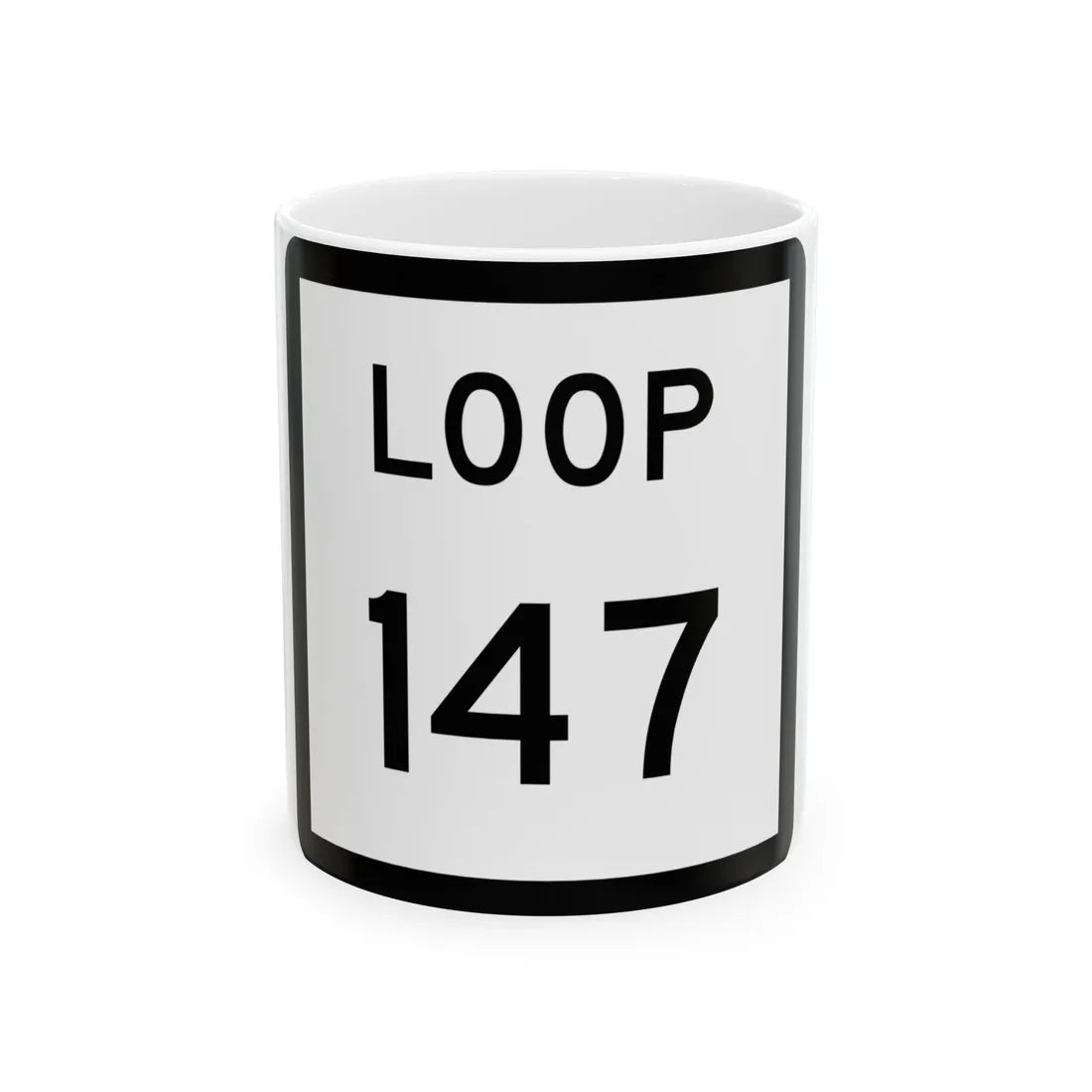 Texas Loop 147 (Texas) (Road Sign) White Coffee Mug 11oz - Go Mug Yourself