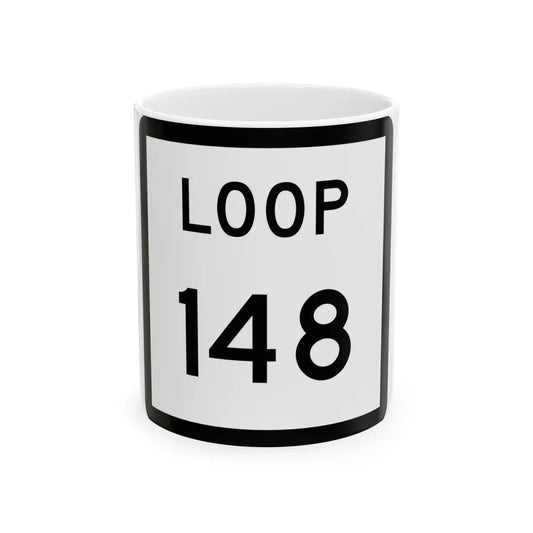 Texas Loop 148 (Texas) (Road Sign) White Coffee Mug 11oz - Go Mug Yourself