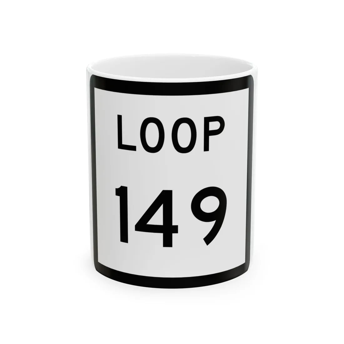 Texas Loop 149 (Texas) (Road Sign) White Coffee Mug 11oz - Go Mug Yourself