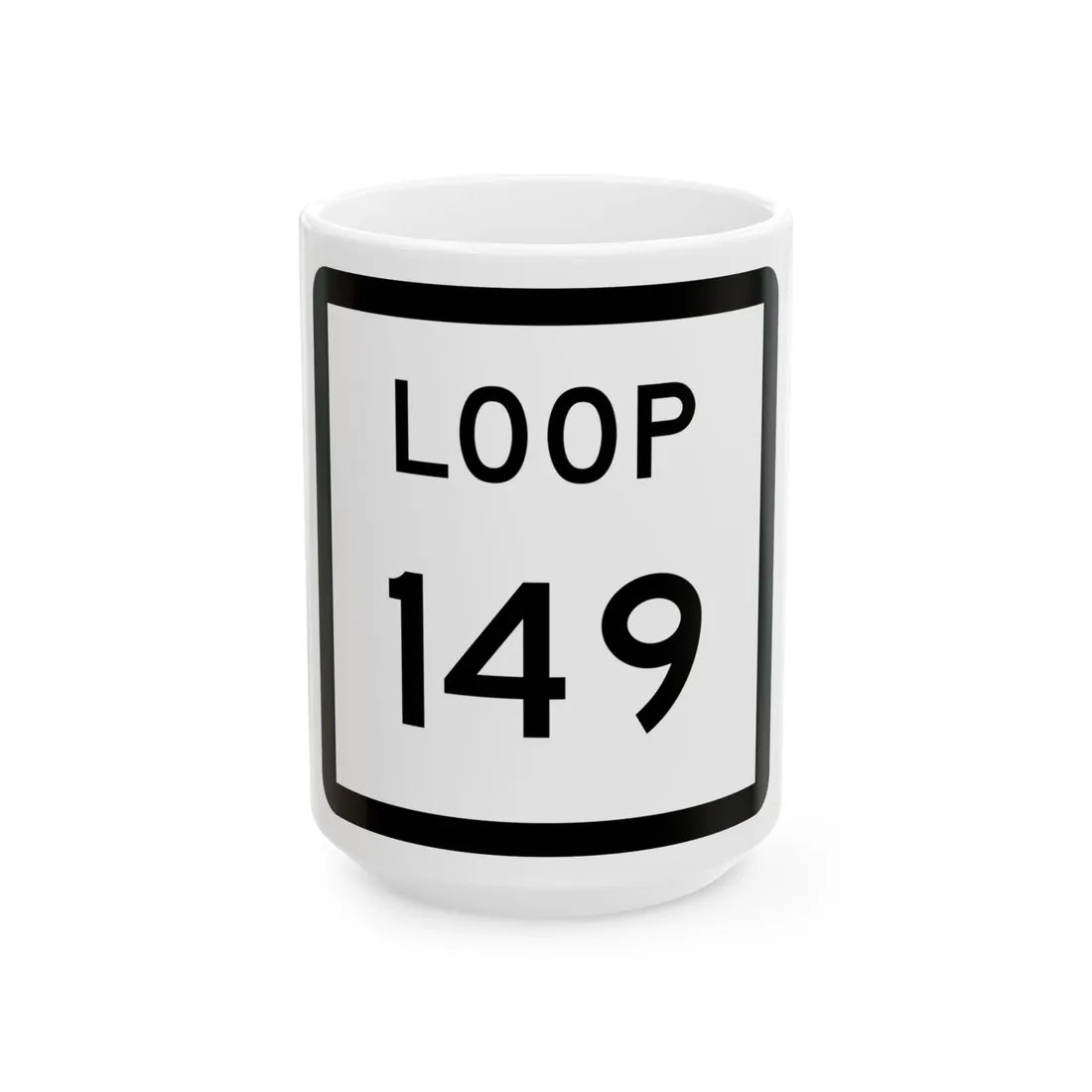 Texas Loop 149 (Texas) (Road Sign) White Coffee Mug 15oz - Go Mug Yourself