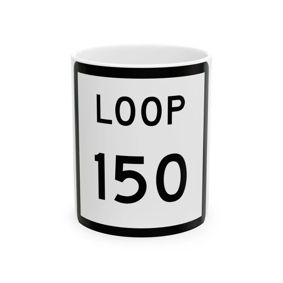 Texas Loop 150 (Texas) (Road Sign) White Coffee Mug 11oz - Go Mug Yourself