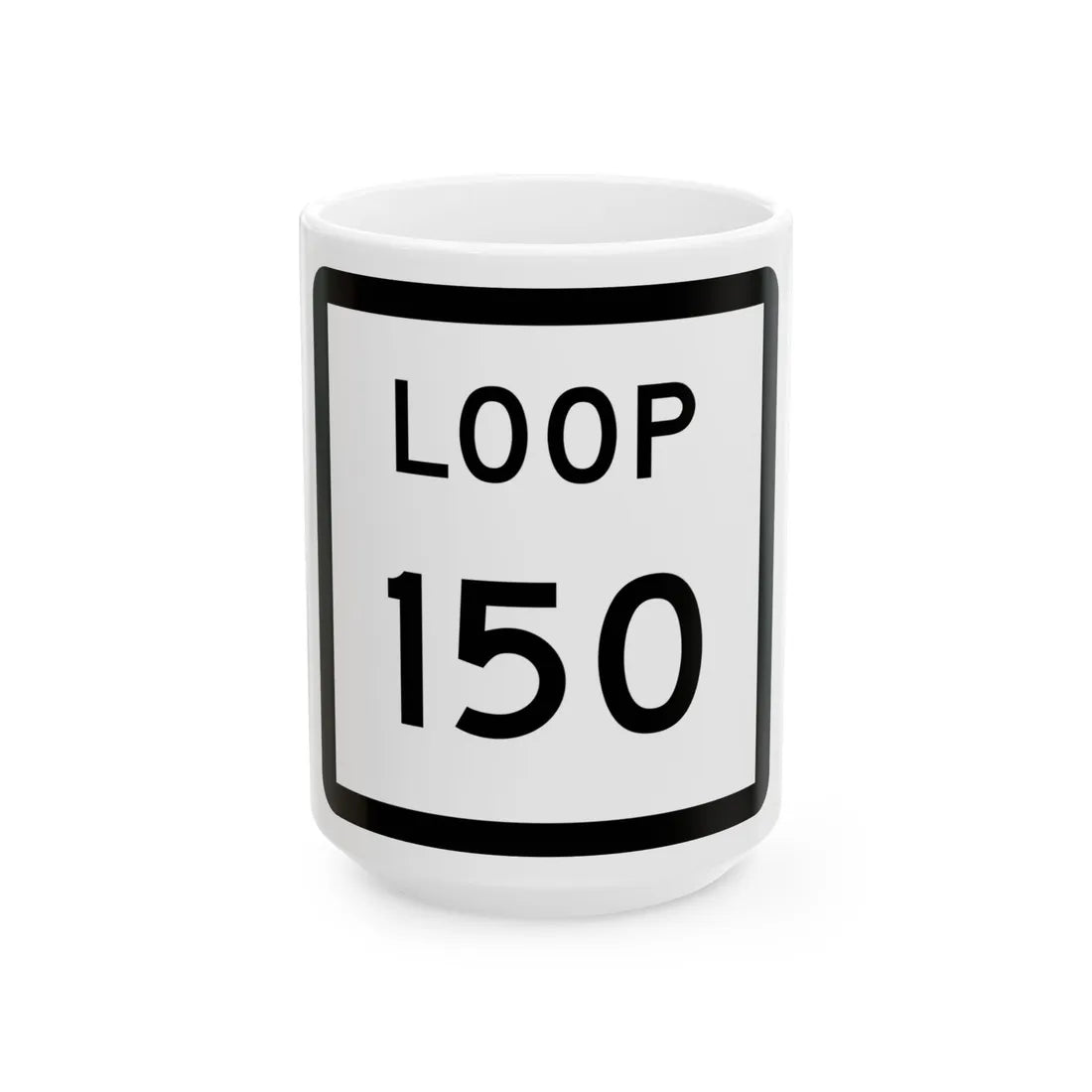 Texas Loop 150 (Texas) (Road Sign) White Coffee Mug 15oz - Go Mug Yourself