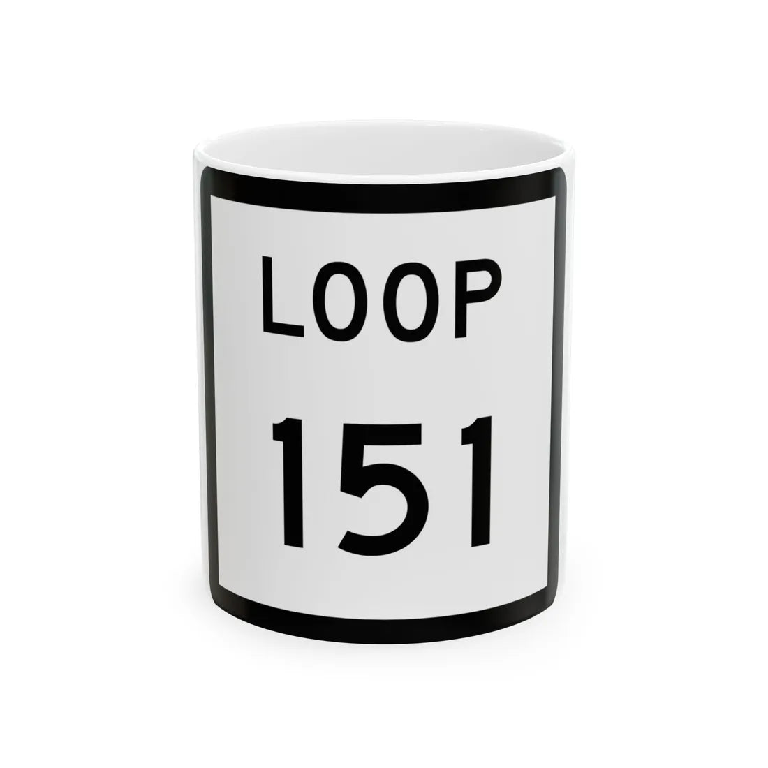 Texas Loop 151 (Texas) (Road Sign) White Coffee Mug 11oz - Go Mug Yourself