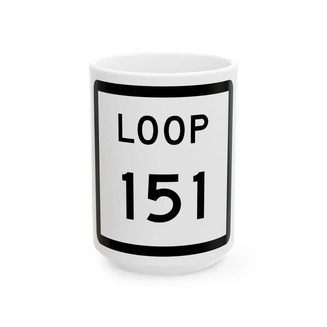 Texas Loop 151 (Texas) (Road Sign) White Coffee Mug 15oz - Go Mug Yourself
