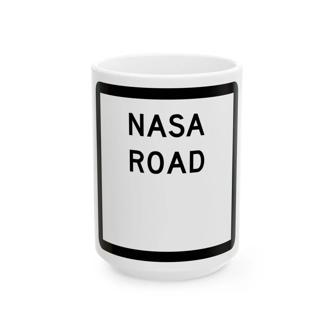 Texas NASA Road blank (Texas) (Road Sign) White Coffee Mug 15oz - Go Mug Yourself