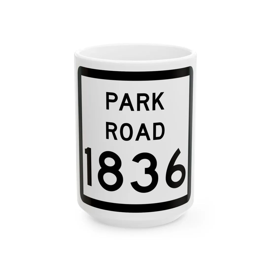 Texas Park Road 1836 (Texas) (Road Sign) White Coffee Mug 15oz - Go Mug Yourself