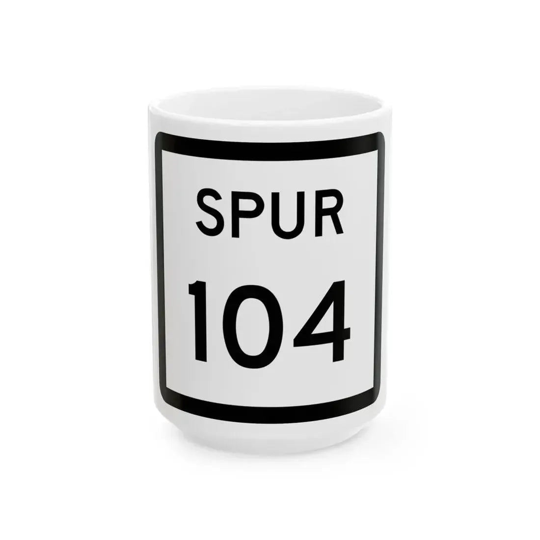 Texas Spur 104 (Texas) (Road Sign) White Coffee Mug 15oz - Go Mug Yourself