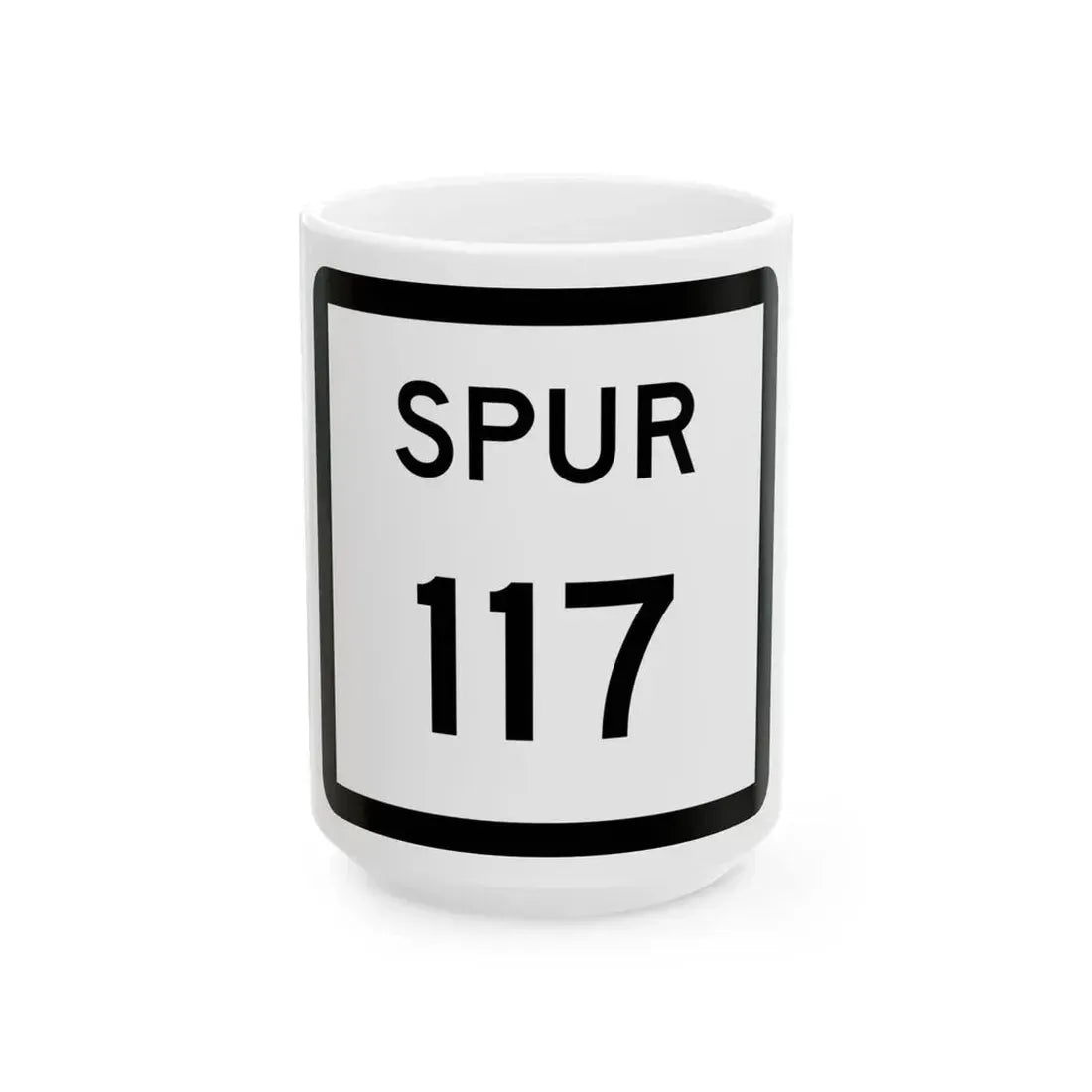 Texas Spur 117 (Texas) (Road Sign) White Coffee Mug 15oz - Go Mug Yourself