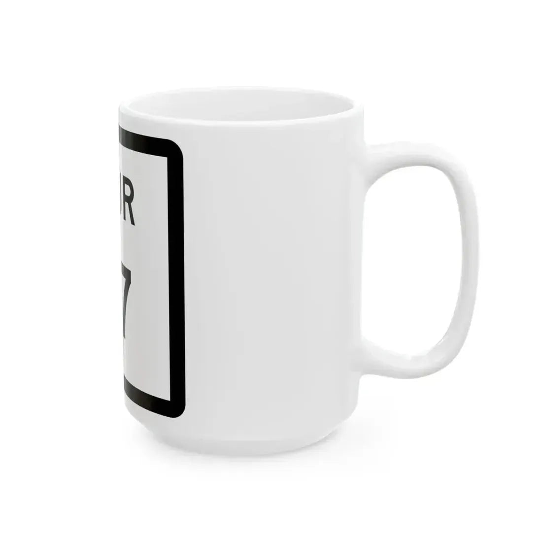 Texas Spur 117 (Texas) (Road Sign) White Coffee Mug - Go Mug Yourself
