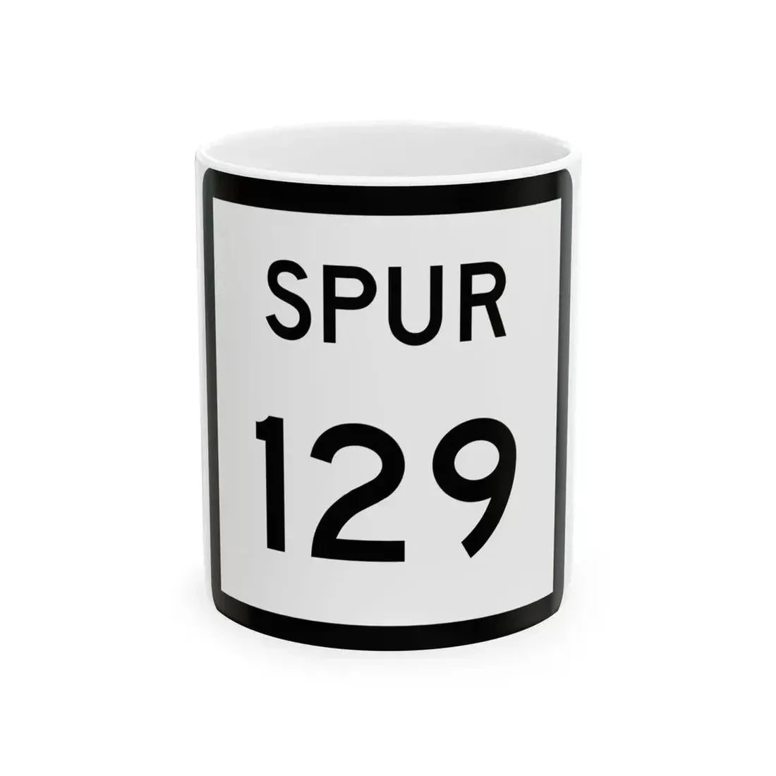 Texas Spur 129 (Texas) (Road Sign) White Coffee Mug 11oz - Go Mug Yourself