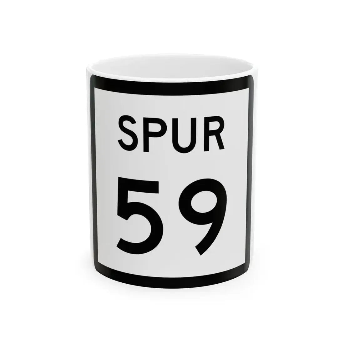 Texas Spur 59 (Texas) (Road Sign) White Coffee Mug 11oz - Go Mug Yourself