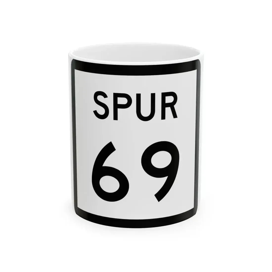 Texas Spur 69 (Texas) (Road Sign) White Coffee Mug 11oz - Go Mug Yourself