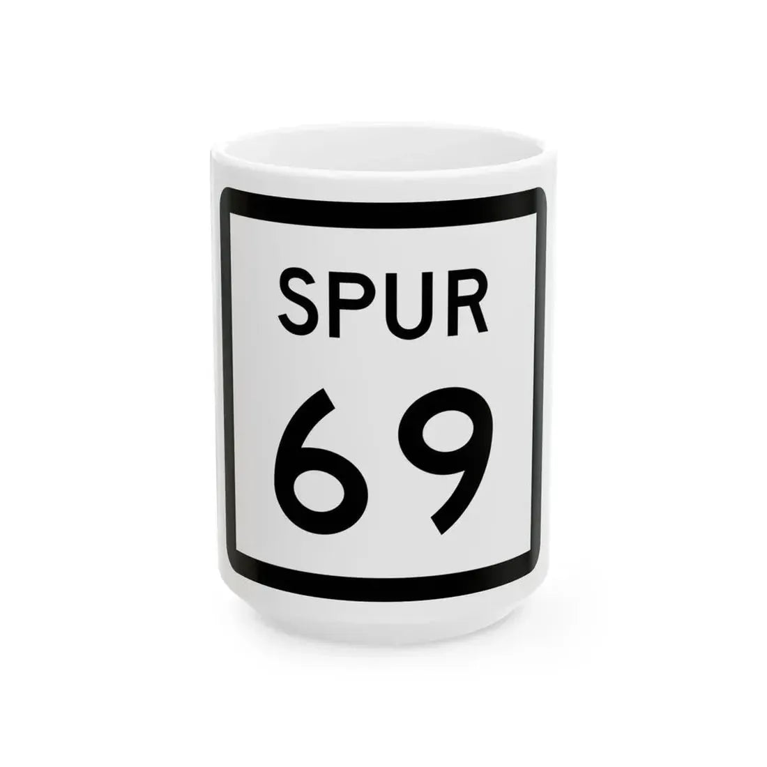Texas Spur 69 (Texas) (Road Sign) White Coffee Mug 15oz - Go Mug Yourself