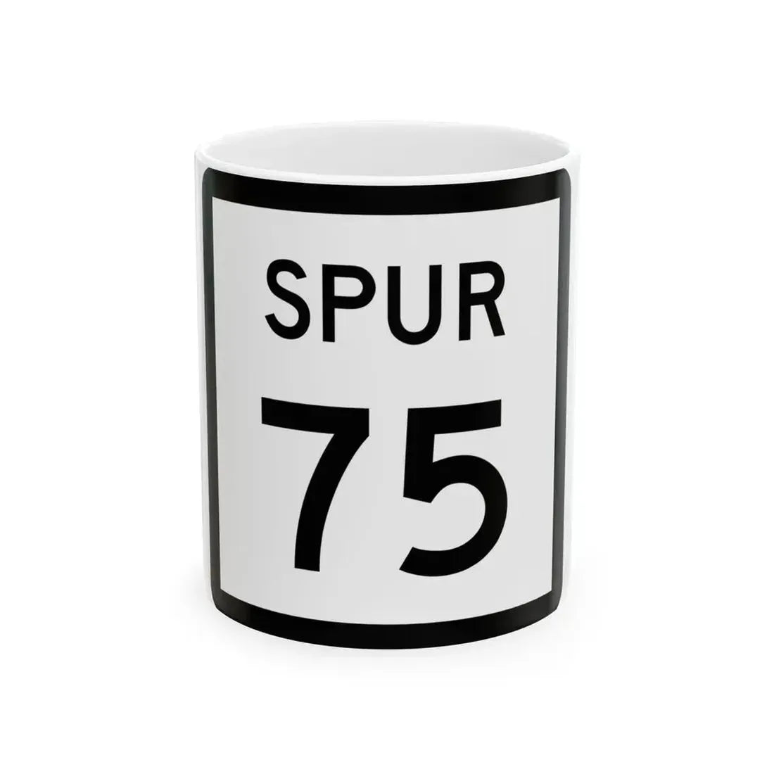 Texas Spur 75 (Texas) (Road Sign) White Coffee Mug 11oz - Go Mug Yourself