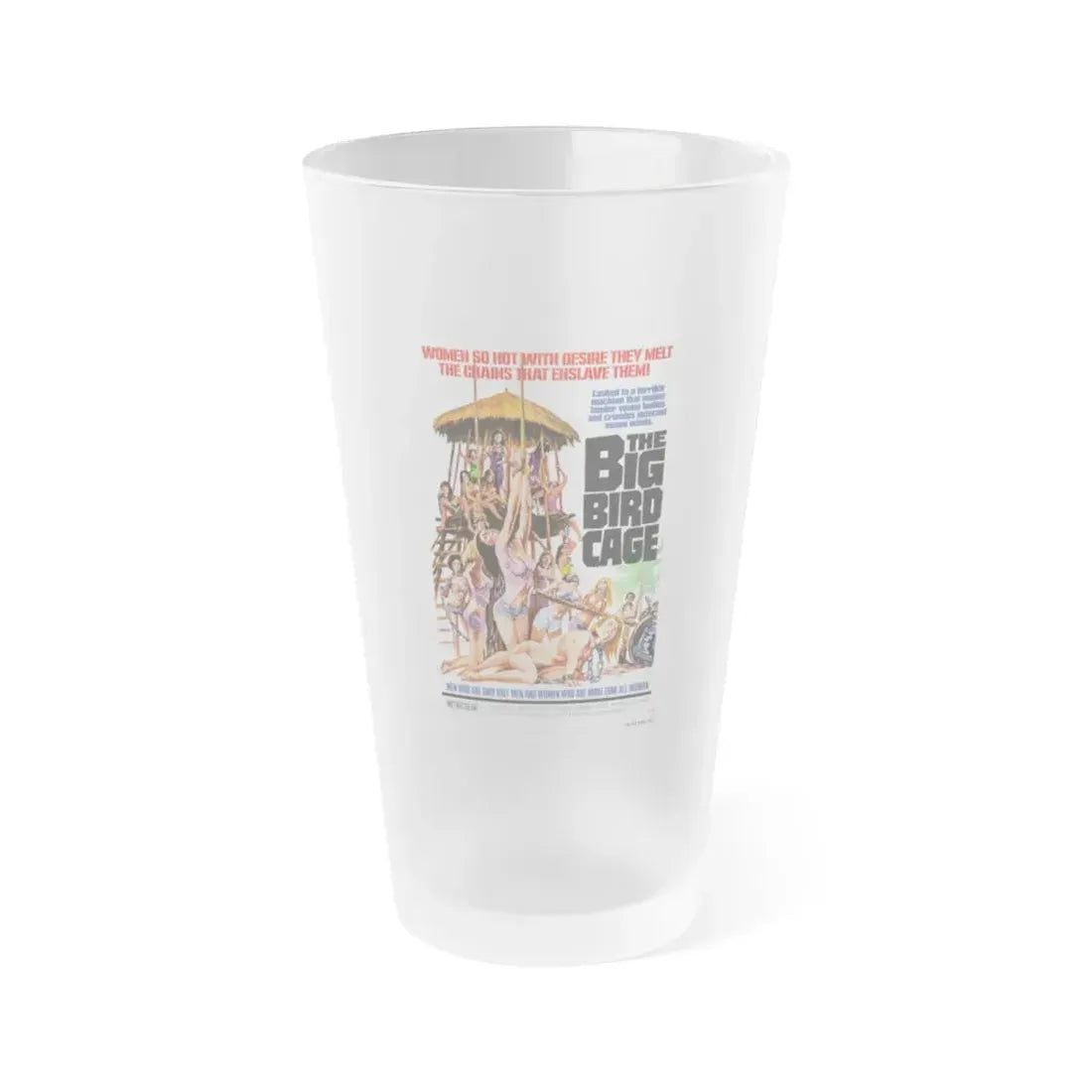 THE BIG BIRD CAGE 1972 Movie Poster - Frosted Pint Glass 16oz 16oz Frosted - Go Mug Yourself