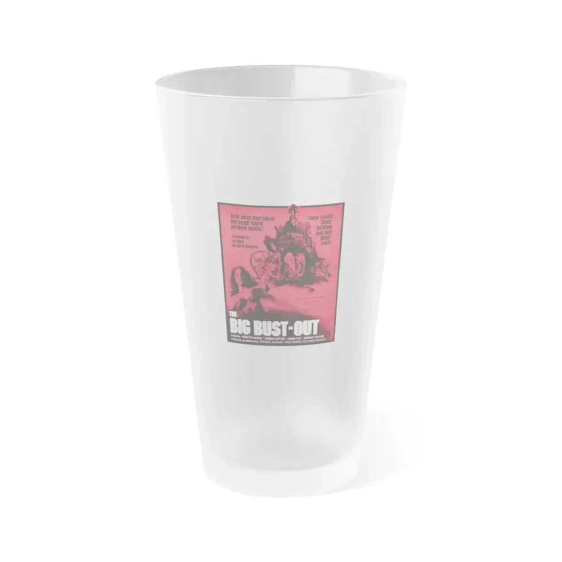 THE BIG BUST-OUT 1972 Movie Poster - Frosted Pint Glass 16oz 16oz Frosted - Go Mug Yourself