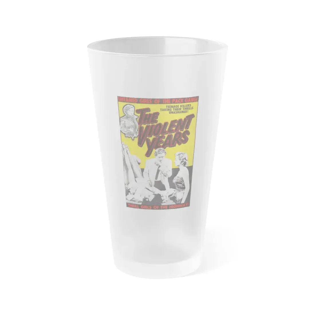 THE VIOLENT YEARS 1956 Movie Poster - Frosted Pint Glass 16oz 16oz Frosted - Go Mug Yourself