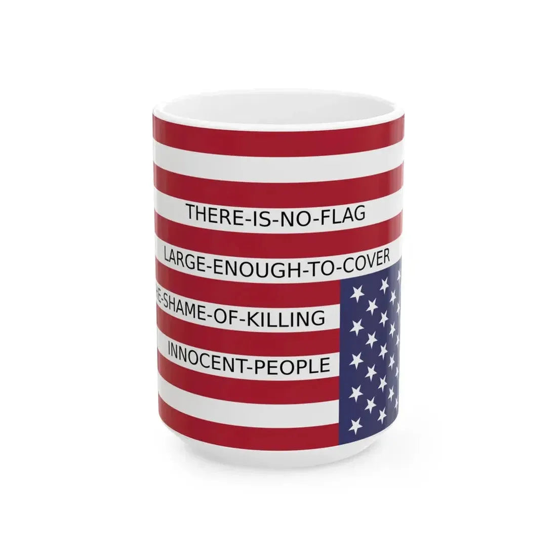 There Is No Flag Large Enough (United States) White Coffee Mug 15oz - Go Mug Yourself