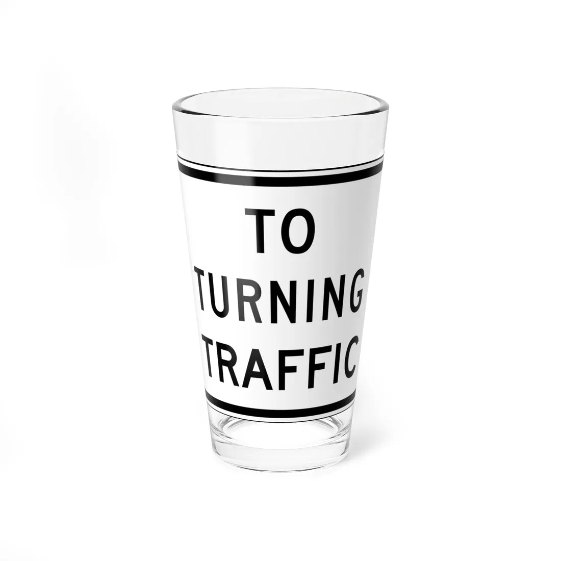 TO TURNING TRAFFIC Delaware R1-2a-DE1 (Delaware) (Road Sign) Pint Glss 16oz 16oz - Go Mug Yourself