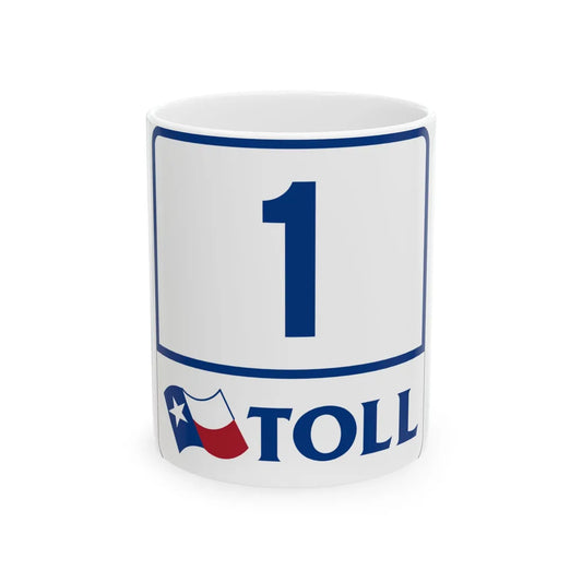 Toll Texas 1 (Texas) (Road Sign) White Coffee Mug 11oz - Go Mug Yourself