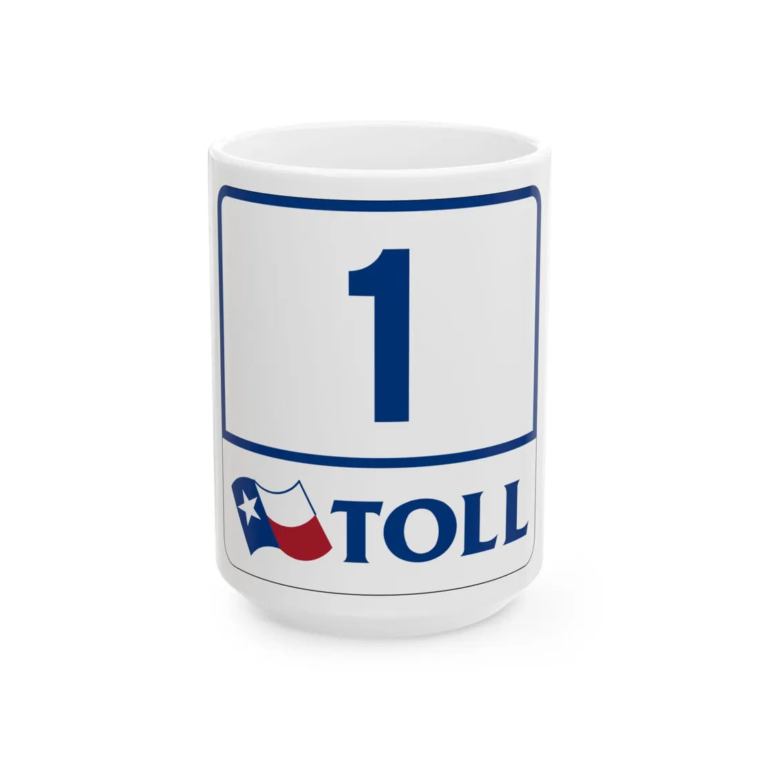 Toll Texas 1 (Texas) (Road Sign) White Coffee Mug 15oz - Go Mug Yourself