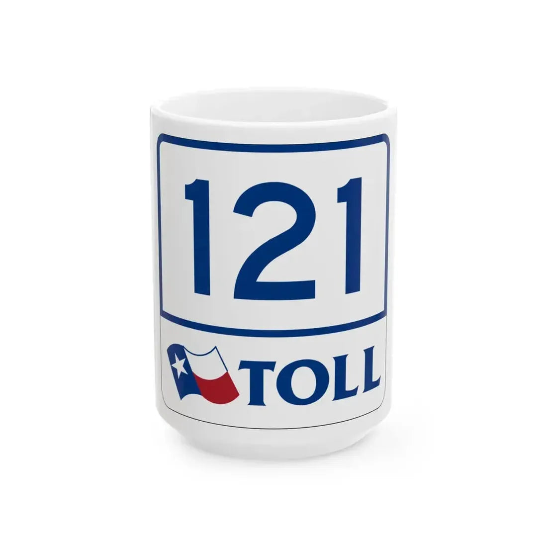 Toll Texas 121 (Texas) (Road Sign) White Coffee Mug 15oz - Go Mug Yourself