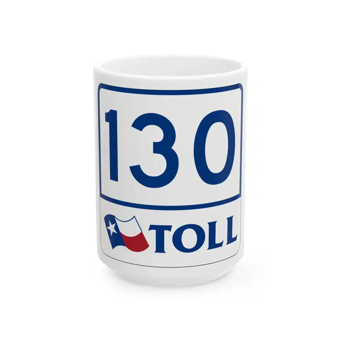 Toll Texas 130 (Texas) (Road Sign) White Coffee Mug 15oz - Go Mug Yourself