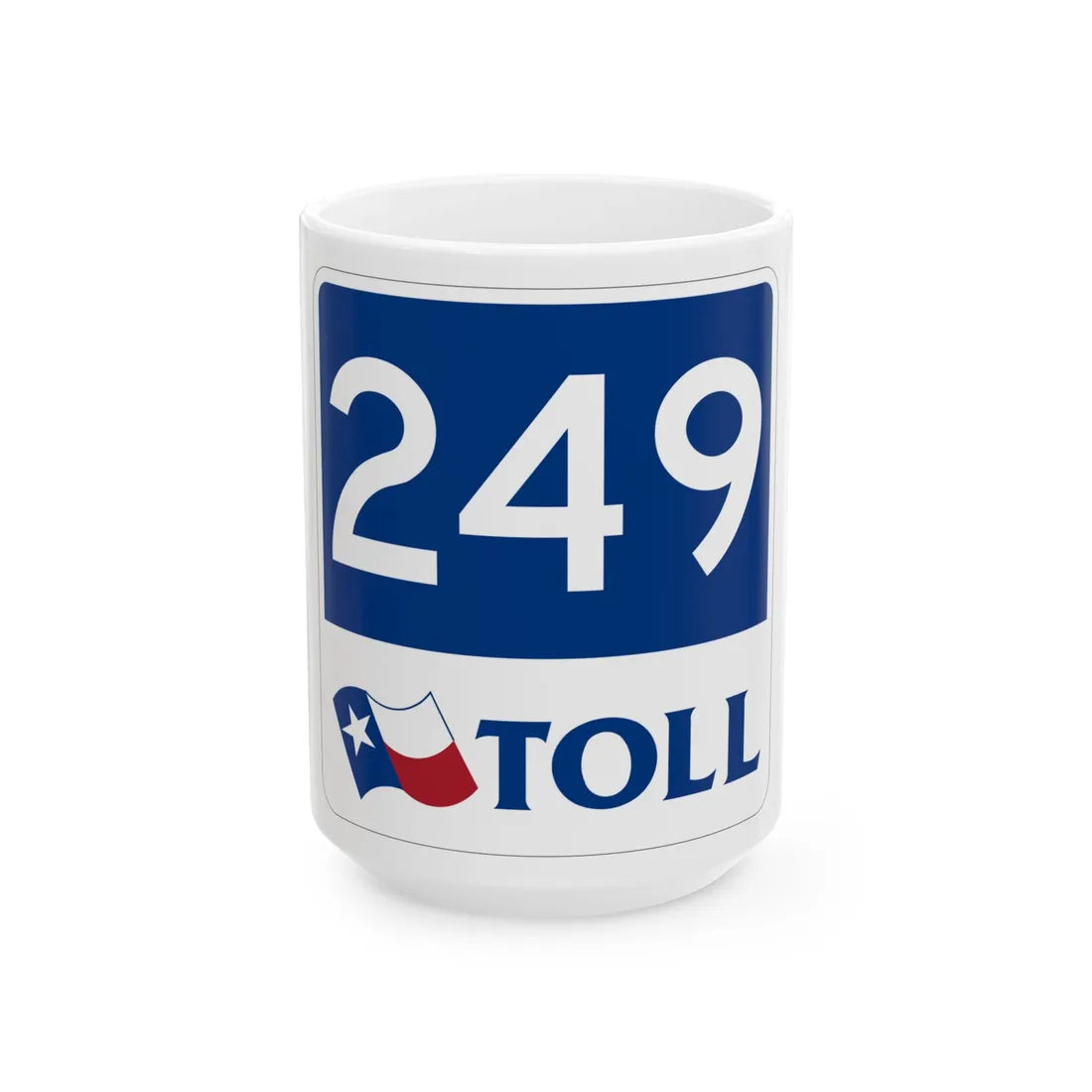 Toll Texas 249 new (Texas) (Road Sign) White Coffee Mug 15oz - Go Mug Yourself