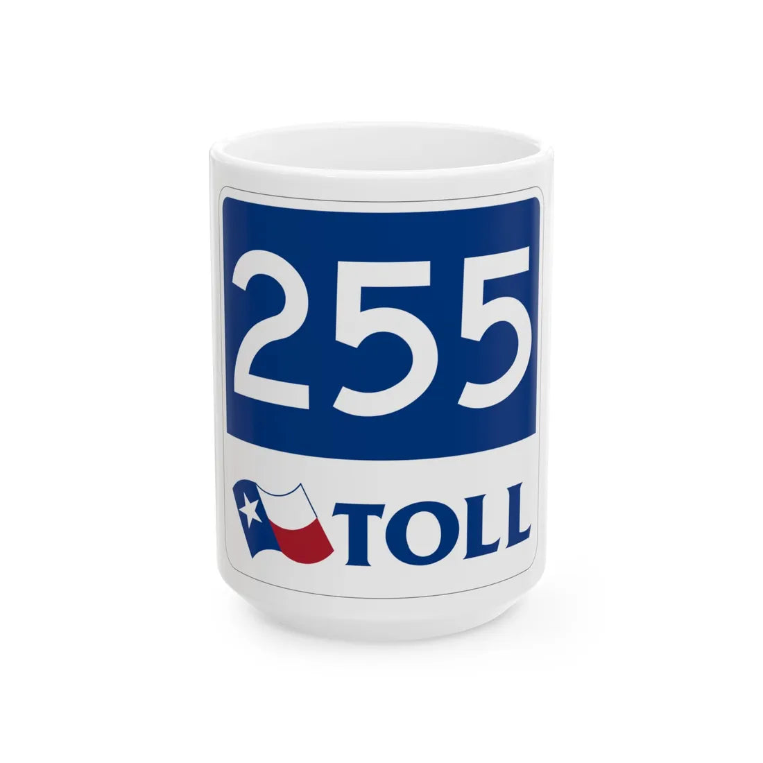 Toll Texas 255 new (Texas) (Road Sign) White Coffee Mug 15oz - Go Mug Yourself