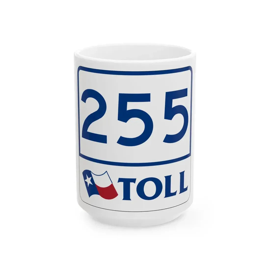Toll Texas 255 (Texas) (Road Sign) White Coffee Mug 15oz - Go Mug Yourself
