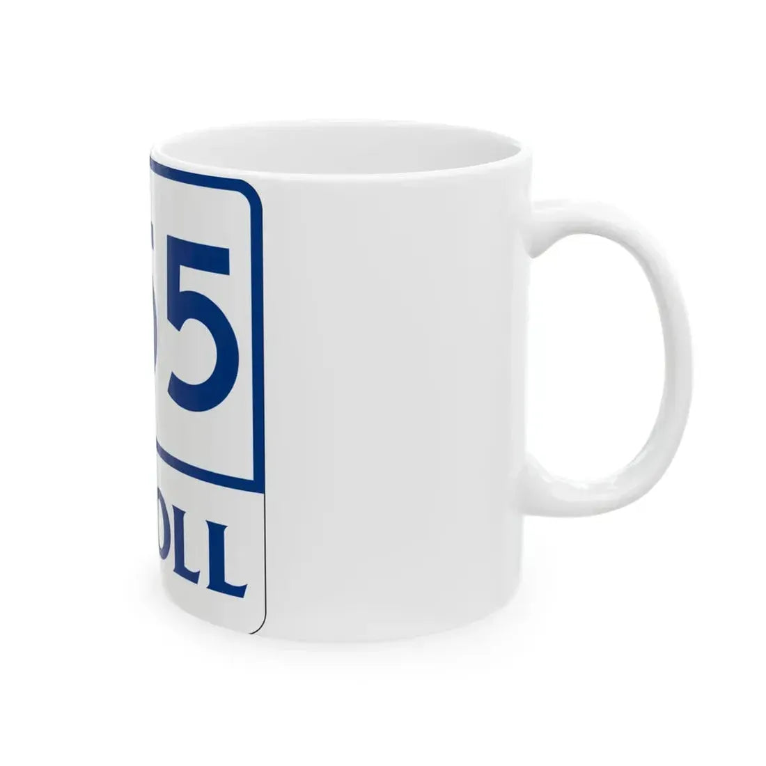Toll Texas 255 (Texas) (Road Sign) White Coffee Mug - Go Mug Yourself