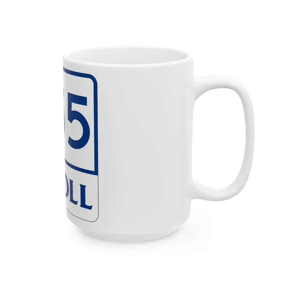 Toll Texas 255 (Texas) (Road Sign) White Coffee Mug - Go Mug Yourself