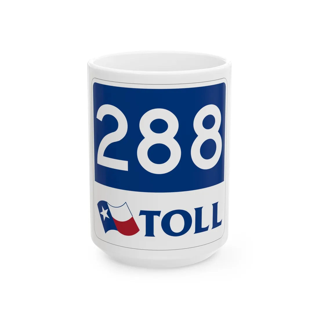 Toll Texas 288 new (Texas) (Road Sign) White Coffee Mug 15oz - Go Mug Yourself